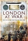 London at War: Relics of the Home Front from the World Wars