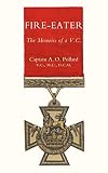 Fire-eater : the memoirs of a V.C.
