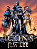 Icons The Dc Comics And Wildstorm Art Of Jim Lee