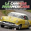 La Carrera Panamericana: "The World's Greatest Road Race!"