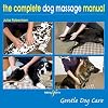 The Complete Dog Massage Manual: Gentle Dog Care