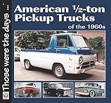 American 1/2-ton Pickup Trucks of the 1960s (Those were the days)
