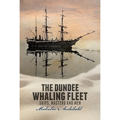 The Dundee Whaling Fleet: Ships, Masters and Men cover
