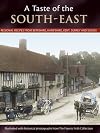 A Taste of the South-East: Regional recipes from Berkshire, Hampshire, Kent, Surrey and Sussex. Illustrated with historical photographs from The Francis Frith Collection