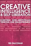 Creative Intelligence and Self-Liberation: Korzybski, Non-Aristotellian Thinking, and Eastern Realization