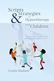 Scripts Strategies In Hypnotherapy With Children For Young People Aged 5 To 15