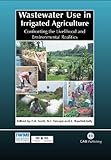 Wastewater Use In Irrigated Agriculture Confronting The Livelihood And Environmental Realities