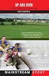 Up And Over: A Trek Through Rugby League Land (Mainstream Sport)