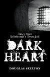 Dark Heart: Tales from Edinburgh's Town Jail