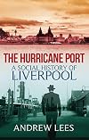 The Hurricane Port: A Social History of Liverpool