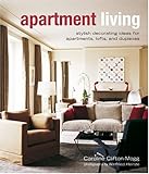 Apartment Living Stylish Decorating Ideas For Apartments Lofts And Duplexes