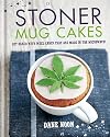 Stoner Mug Cakes: Get baked with weed cakes that are made in the microwave!