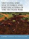 Viet Cong and NVA Tunnels and Fortifications of the Vietnam War