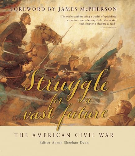 Struggle for a Vast Future: The American Civil War (By: Aaron Sheehan-Dean) cover