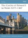 The Castles of Edward I in Wales 1277-1307