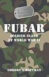FUBAR: Soldier Slang of World War II