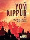 The Yom Kippur War: The Arab-Israeli War of 1973 (General Military)