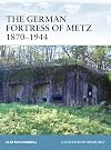 The German Fortress of Metz 1870-1944