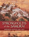 Strongholds of the samurai: Japanese castles 250-1877