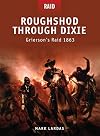 Roughshod Through Dixie - Grierson's Raid 1863