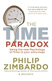The Time Paradox Using The New Psychology Of Time To Your Advantage