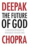 The Future Of God A Practical Approach To Spirituality For Our Times
