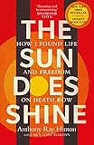 The Sun Does Shine How I Found Life And Freedom On Death Row Oprahs Book Club Summer 2018 Selection
