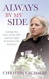 Always By My Side: Losing the love of my life and the fight to honour his memory