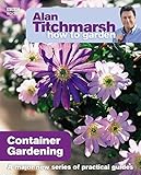 Alan Titchmarsh How To Garden Container Gardening
