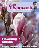 Alan Titchmarsh How To Garden Flowering Shrubs