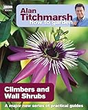 Alan Titchmarsh How To Garden Climbers And Wall Shrubs