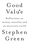 Good Value: Reflections on Money, Morality and an Uncertain World