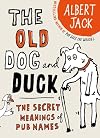 The Old Dog and Duck: The Secret Meanings of Pub Names