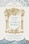 Cities of the Classical World: An Atlas and Gazetteer of 120 Centres of Ancient Civilization