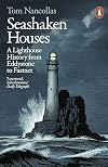 Seashaken Houses: A Lighthouse History from Eddystone to Fastnet