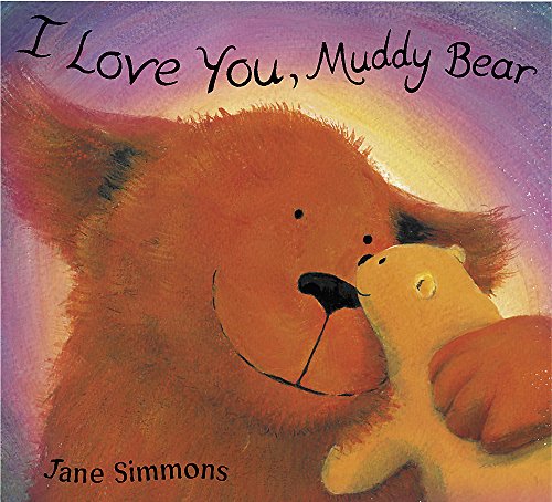 Cover of I Love You, Muddy Bear
