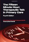 The Fifteen Minute Hour: Therapeutic Talk in Primary Care, Fourth Edition