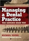 Managing a dental practice the Genghis Khan way