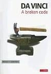 Da Vinci : A Broken Code