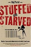 Stuffed And Starved Markets Power And The Hidden Battle For The World Food System