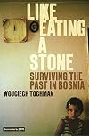 Like Eating a Stone: Surviving the Past in Bosnia