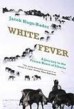 White Fever A Journey To The Frozen Heart Of Siberia
