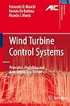 Wind Turbine Control Systems: Principles, Modelling and Gain Scheduling Design (Advances in Industrial Control)