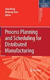 Process Planning and Scheduling for Distributed Manufacturing (Springer Series in Advanced Manufacturing)