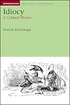 Idiocy: A Cultural History (Liverpool University Press - Representations: Health, Disability, Culture and So)