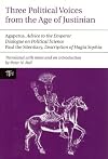 Three Political Voices from the Age of Justinian