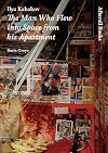 Ilya Kabakov: The Man Who Flew into Space from His Apartment
