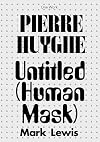 Pierre Huyghe: Untitled (Human Mask)