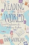 Reading the World: Confessions of a Literary Explorer