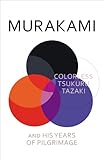 Colorless Tsukuru Tazaki and His Years of Pilgrimage